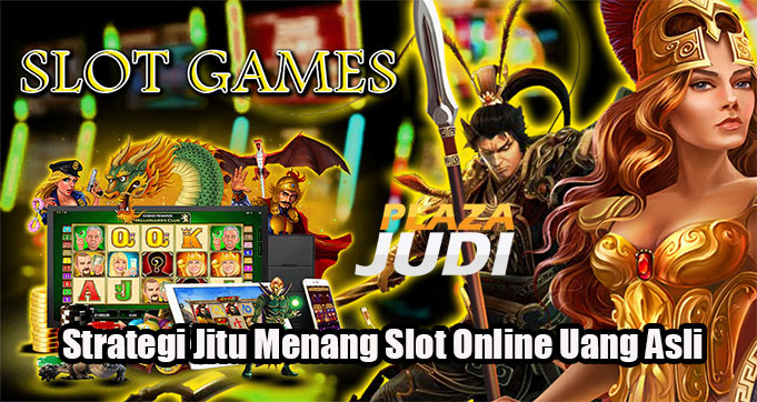 Strategi Jitu Menang Slot Online Uang Asli